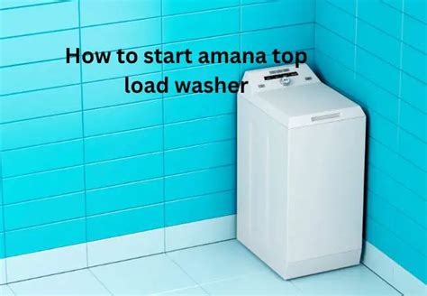 How to start amana washer. Things To Know About How to start amana washer. 